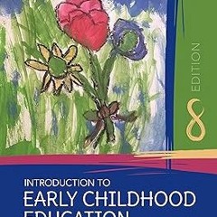 % Introduction to Early Childhood Education BY: Eva L. Essa (Author),Melissa M. Burnham (Author