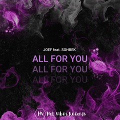 JOEF - All For You Feat. Sohbek