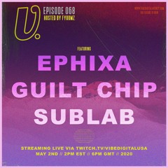 Episode 068 - Ephixa, Guilt Chip, Sublab, hosted by Fyoomz