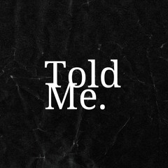 Told Me