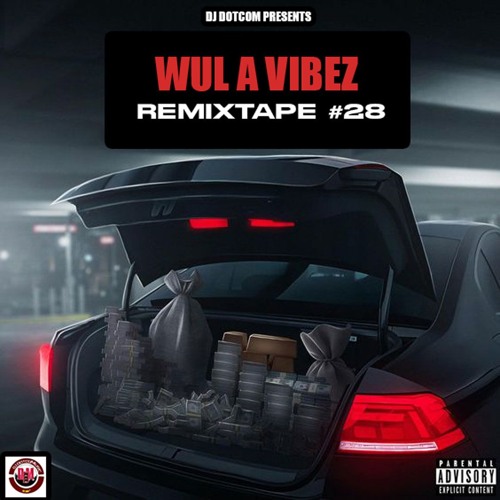 DJ DOTCOM PRESENTS WUL A VIBEZ REMIXTAPE VOL.28🧨