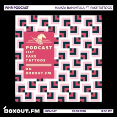 WHR Podcast Ft Fake Tattoo [28-09-2020]