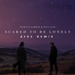 Martin Garrix & Dua Lipa - Scared To Be Lonely (ArEs Remix) ‪@MartinGarrix‬ ‪