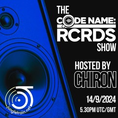 The Codename: RCRDS Show on Jungletrain hosted by Chiron 14/9/24