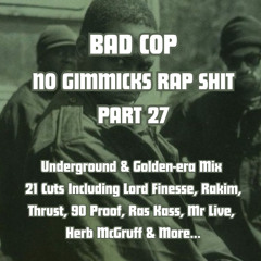 BAD COP - NO GIMMICKS RAP SHIT PART 27