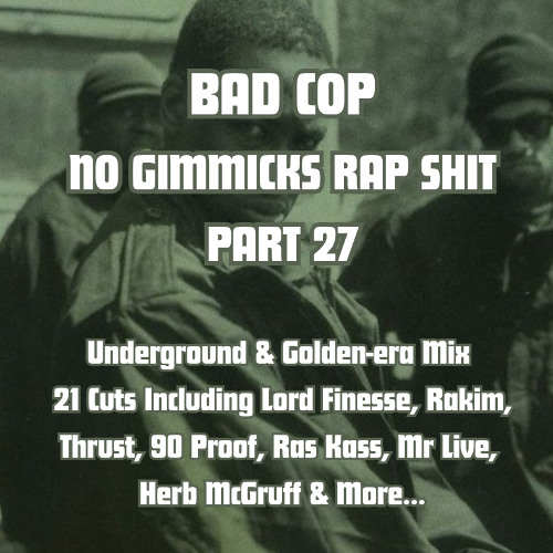 BAD COP - NO GIMMICKS RAP SHIT PART 27