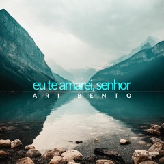 Eu Te Amarei, Senhor