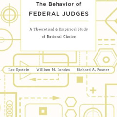FREE EBOOK 💓 The Behavior of Federal Judges: A Theoretical and Empirical Study of Ra