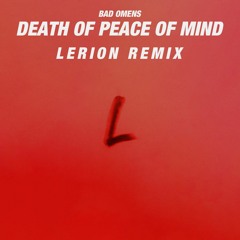 DEATH OF PEACE OF MIND - Bad Omens (Lerion Remix)