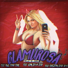 GLAMUROSA REMIX - VERSAO BH - DJ GM DA ZO, DJ NG DO DR & DJ DEZIN DO RC