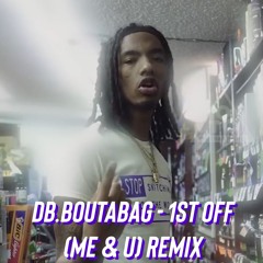 DB.Boutabag - 1st Off (Me & U) Remix