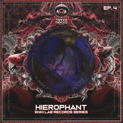Hierophant / Enki Lab Records Series Ep. 4 (Trance México)