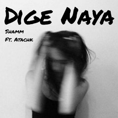 Dige Naya Ft. Shamm