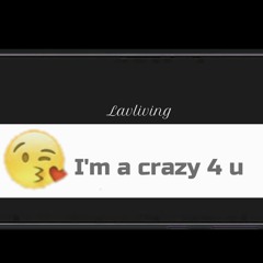 I'm a Crazy 4 U