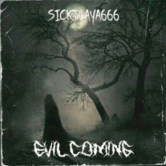 EVIL COMING