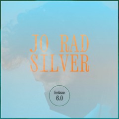 Jo Rad Silver - Imbue 6.0