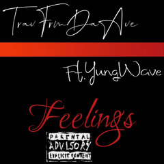 TravFrmDaAve-Feelings(ft.YungWave)