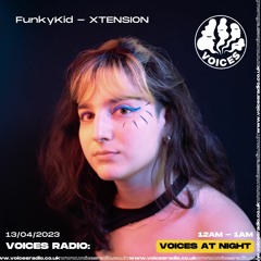 Voices Radio - XTENSION - FunkyKid | Voices at Night 13.02.2023