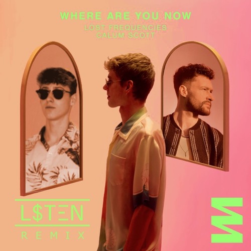 Where Are You Now (L$TEN Extended Remix) - Lost Frequencies & Calum Scott
