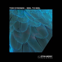 PREMIERE: Tom Symonds - Reel To Reel (Original Mix) [Eton Messy Records]