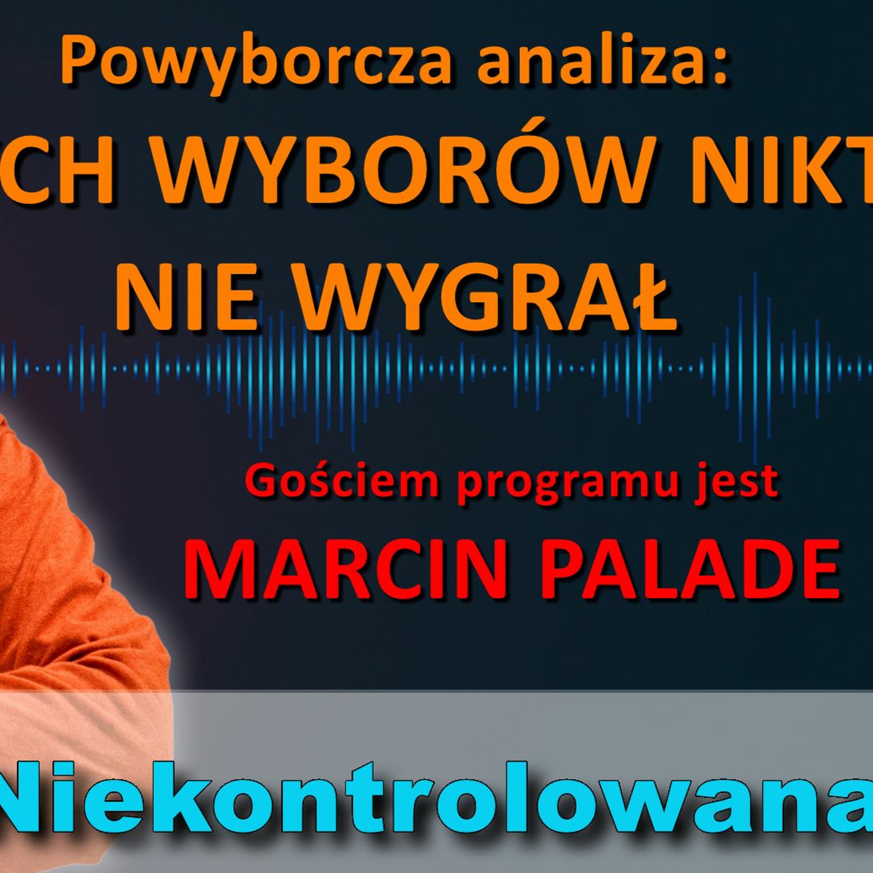 Tych wyborów nikt nie wygrał. Marcin Palade w "Rozmowie Niekontrolowanej" episode artwork