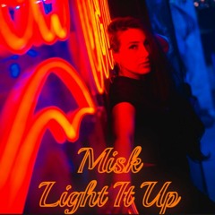 Misk - Light It Up