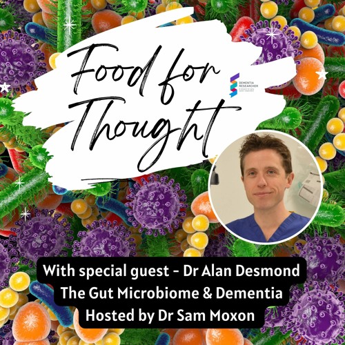 Food For Thought - The gut microbiome and Dementia with Dr Alan Desmond