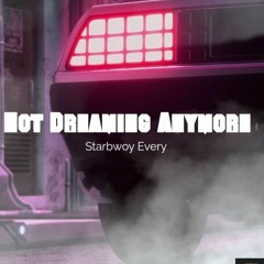 Starbwoy Every-Not Dreaming Anymore
