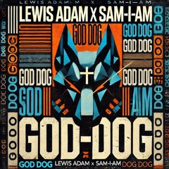 Lewis Adam x Sam-I-Am - God Dog (FREE DOWNLOAD)
