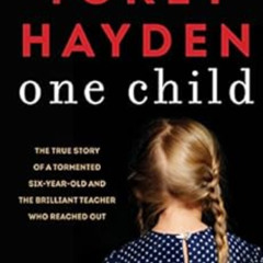 download EBOOK 💘 One Child: The True Story of a Tormented Six-Year-Old and the Brill