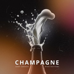 Champagne (feat Ryan Rhythms)