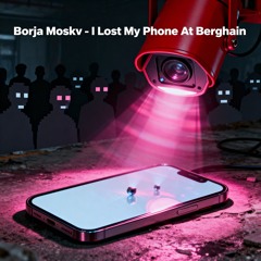 I Lost My Phone At Berghain