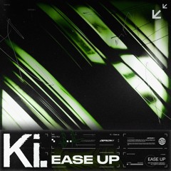 Ki. - EASE UP
