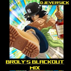 BROLY'S BLACKOUT MIX - DJEverSICK