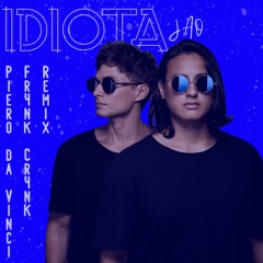 Jão - Idiota (Piero Da Vinci & Fr4nk Cr4nk Extended Remix)*FREE DOWNLOAD*