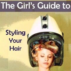 ( lJmIK ) The Girl's Guide to Styling Your Hair by  Heather Clarke ( 1X2n )