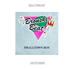 Bronski Beat - Smalltown Boy (DeeTee Remix) [FREE DOWNLOAD]