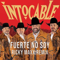 Intocable - Fuerte no Soy - Ricky Maxx Remix