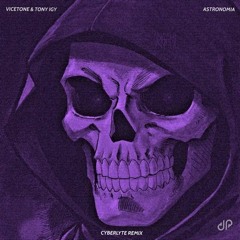 Vicetone & Tony Igy - Astronomia (CyberLyte Remix)