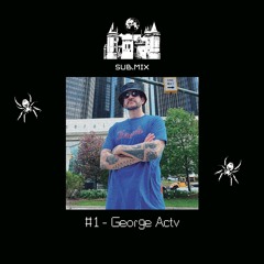 SUB.MIX #1 - George Actv [ONLY VINYL]