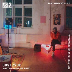 GOST ZVUK x NTS monthly show #26 w/Hoavi