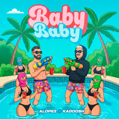 Alopez & Kadoosh - Baby Baby (Free Download)