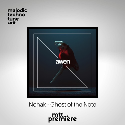 mtt PREMIERE : Nohak - Ghost of the Note (Original Mix) | AWEN Records |