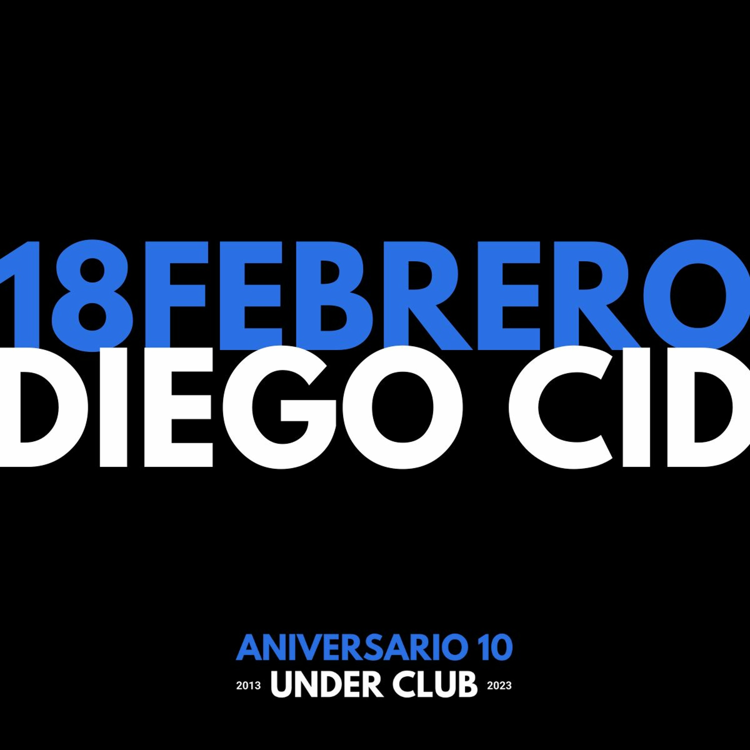 Aniversario 10 Under Club | DIEGO CID episode artwork