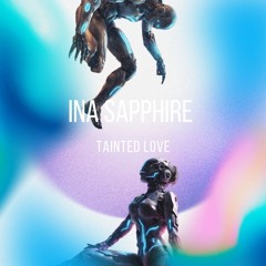 Ina Sapphire - Tainted Love