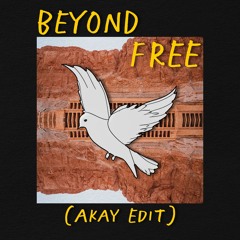 Beyond Free (Akay Edit) ***Filtered***