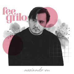 Fee Grilo - Assinado Eu