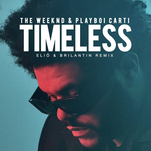 The Weeknd, Playboi Carti - Timeless (ELIŌ & Brilantin Remix) *FILTERED Due Copyright*
