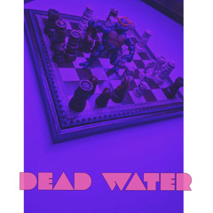 DEAD WATER