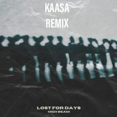 High Beam - Lost For Days (KAASA Remix)